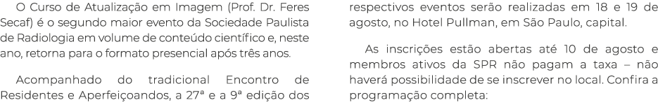 O Curso de Atualização em Imagem (Prof  Dr  Feres Secaf) é o segundo maior evento da Sociedade Paulista de Radiologia   