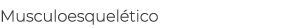 Musculoesquelético