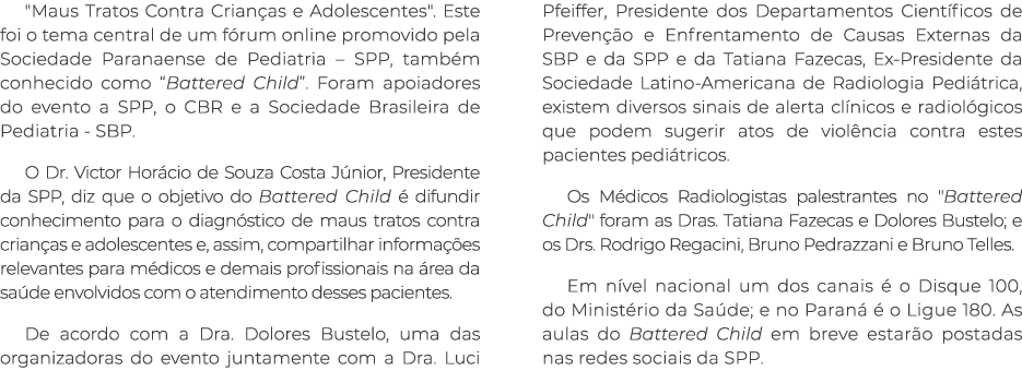   Maus Tratos Contra Crianças e Adolescentes    Este foi o tema central de um fórum online promovido pela Sociedade P   