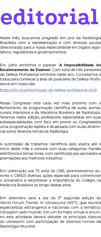 editorial  Neste mês, buscamos progredir em prol da Radiologia Brasileira com a representação e com diversas pautas d   