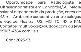Oportunidade para Radiologista e Ultrassonografista em Conc rdia/SC. M dia salarial dependendo da produ o, cerca de ...