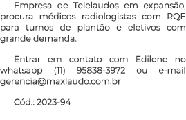Empresa de Telelaudos em expans o, procura m dicos radiologistas com RQE para turnos de plant o e eletivos com grande...