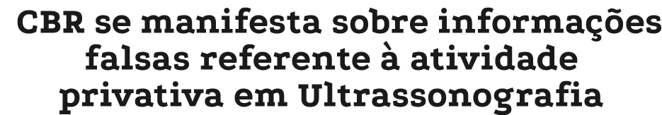 CBR se manifesta sobre informa es falsas referente   atividade privativa em Ultrassonografia