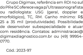 Grupo Digimax, refer ncia em RDI no sul do PR e SC oferece vaga p/ Ultrassonografista ou radiologista: USG (geral, do...