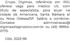 Grupo Digimax, refer ncia em RDI, oferece vaga para m dico US, com t tulo de especialista, para atuar na cidade de Am...