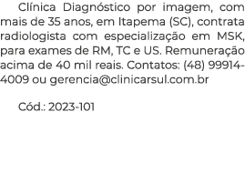 Cl nica Diagn stico por imagem, com mais de 35 anos, em Itapema (SC), contrata radiologista com especializa o em MSK...