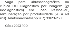 Vaga para ultrassonografista na cl nica UD Diagn stico por Imagem (@uddiagnostico) em Jo o Pessoa-PB, remunera o por...