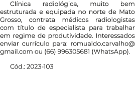 Cl nica radiol gica, muito bem estruturada e equipada no norte de Mato Grosso, contrata m dicos radiologistas com t t...