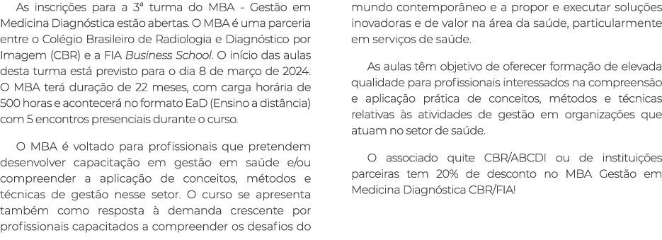 As inscri es para a 3ª turma do MBA - Gest o em Medicina Diagn stica est o abertas. O MBA   uma parceria entre o Col...