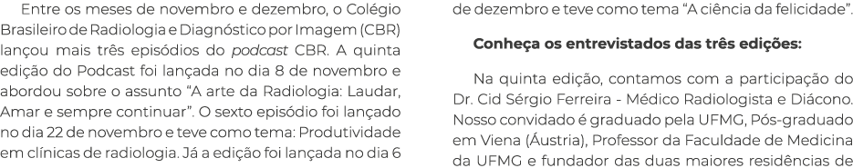 Entre os meses de novembro e dezembro, o Col gio Brasileiro de Radiologia e Diagn stico por Imagem (CBR) lan ou mais ...