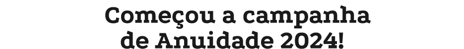 Come ou a campanha de Anuidade 2024!