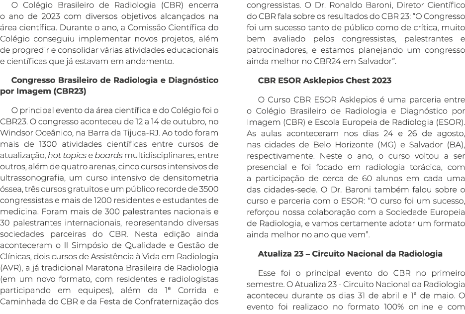 O Col gio Brasileiro de Radiologia (CBR) encerra o ano de 2023 com diversos objetivos alcan ados na rea cient fica. ...