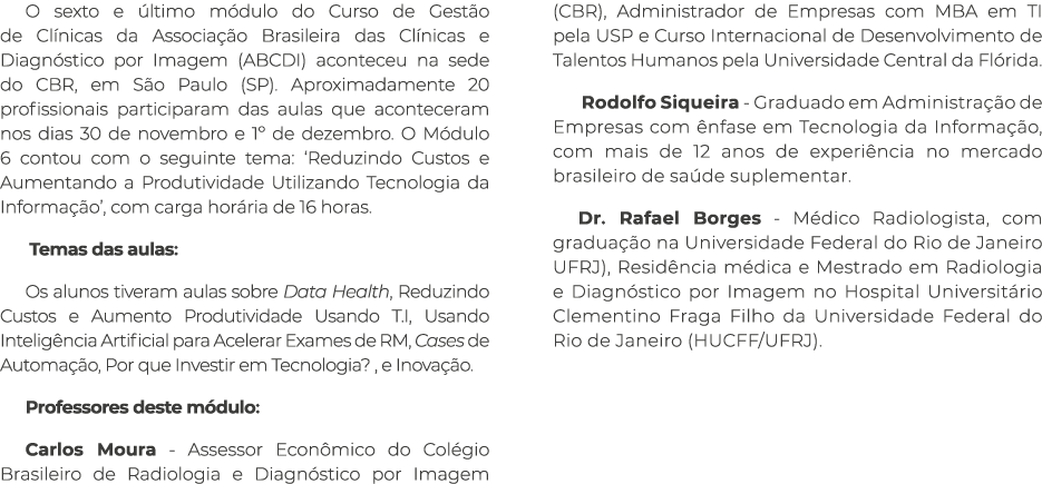 O sexto e ltimo m dulo do Curso de Gest o de Cl nicas da Associa  o Brasileira das Cl nicas e Diagn stico por Imagem...