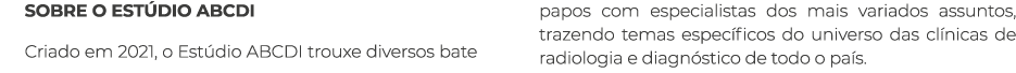 SOBRE O EST DIO ABCDI Criado em 2021, o Est dio ABCDI trouxe diversos bate papos com especialistas dos mais variados ...