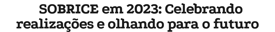 SOBRICE em 2023: Celebrando realiza es e olhando para o futuro