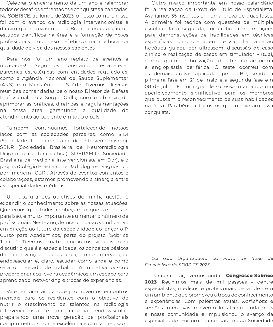 Celebrar o encerramento de um ano  relembrar todos os desafios enfrentados e conquistas alcan adas. Na SOBRICE, ao l...