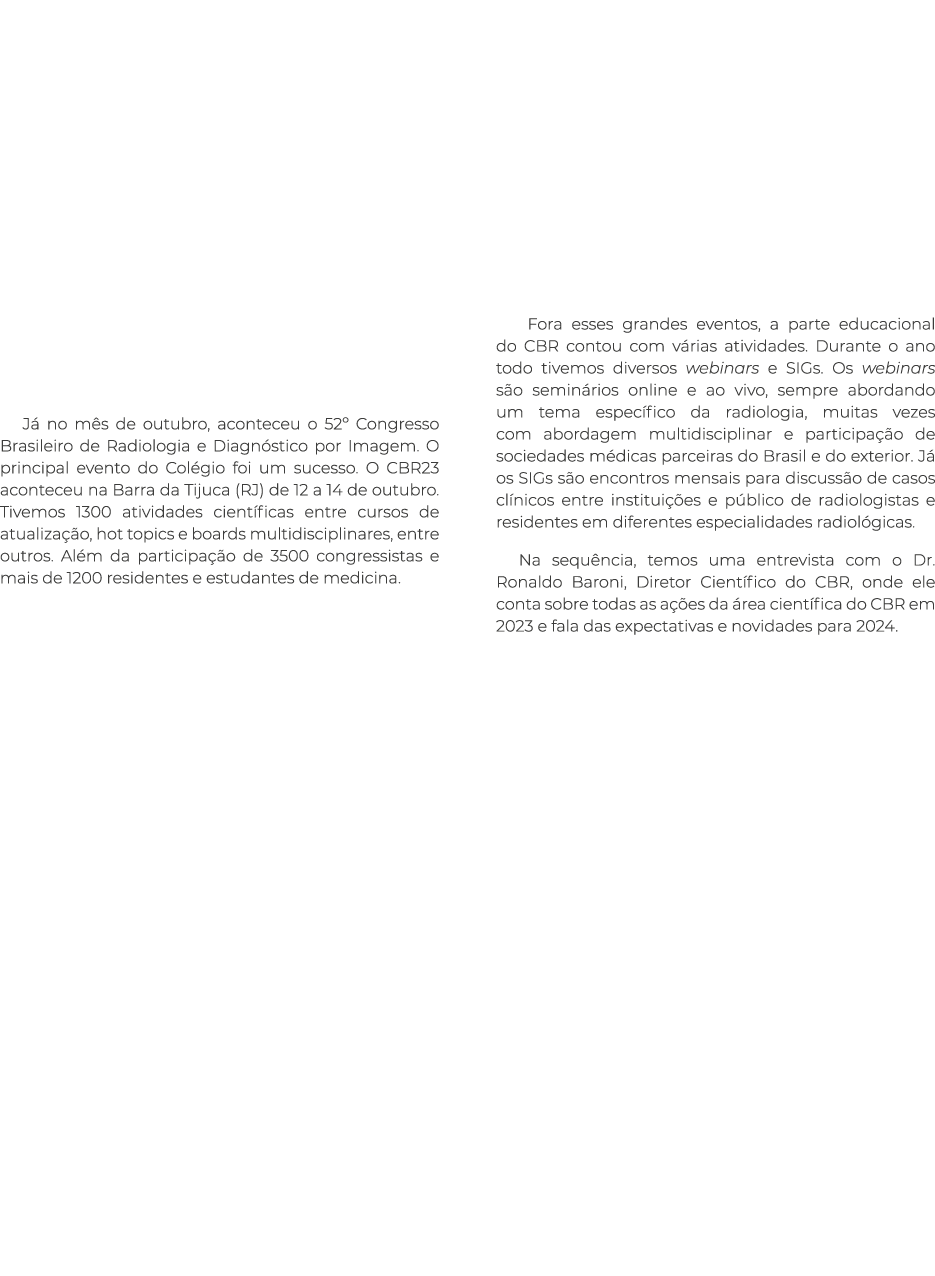 J no m s de outubro, aconteceu o 52º Congresso Brasileiro de Radiologia e Diagn stico por Imagem. O principal evento...