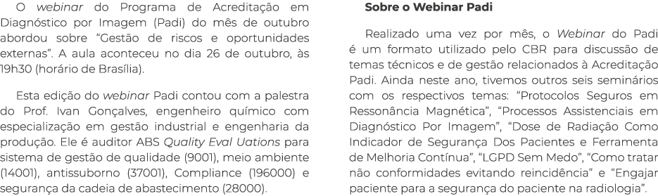 O webinar do Programa de Acreditação em Diagnóstico por Imagem (Padi) do mês de outubro abordou sobre  Gestão de risc   