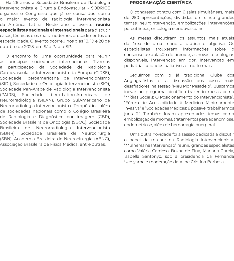 Há 26 anos a Sociedade Brasileira de Radiologia Intervencionista e Cirurgia Endovascular - SOBRICE organiza o Congres   