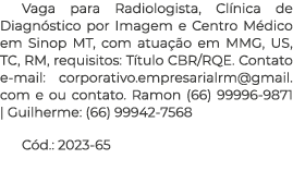 Vaga para Radiologista, Clínica de Diagnóstico por Imagem e Centro Médico em Sinop MT, com atuação em MMG, US, TC, RM   