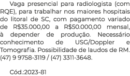 Vaga presencial para radiologista (com RQE), para trabalhar nos maiores hospitais do litoral de SC, com pagamento var   