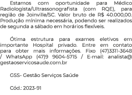 Estamos com oportunidade para Médico Radiologista Ultrassonografista (com RQE), para região de Joinville SC  Valor br   
