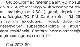 Grupo Digimax, referência em RDI no sul do PR e SC oferece vaga p  ultrassonografista ou radiologista: USG ( geral, d   