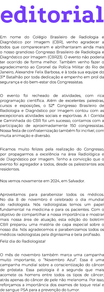 editorial  Em nome do Colégio Brasileiro de Radiologia e Diagnóstico por Imagem (CBR), venho agradecer a todos que co   