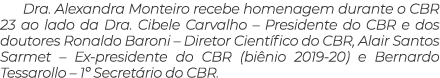 Dra  Alexandra Monteiro recebe homenagem durante o CBR 23 ao lado da Dra  Cibele Carvalho   Presidente do CBR e dos d   