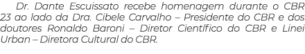 Dr  Dante Escuissato recebe homenagem durante o CBR 23 ao lado da Dra  Cibele Carvalho   Presidente do CBR e dos dout   