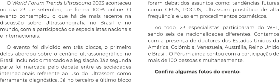 O World Forum Trends Ultrasound 2023 aconteceu no dia 23 de setembro, de forma 100% online  O evento contemplou o que   