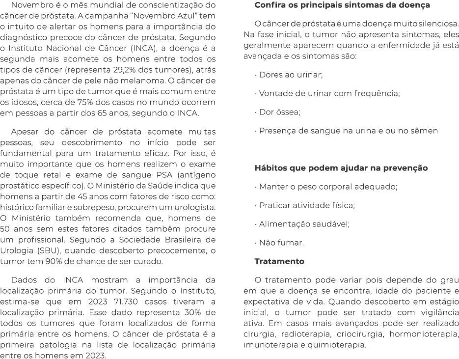 Novembro é o mês mundial de conscientização do câncer de próstata  A campanha  Novembro Azul  tem o intuito de alerta   