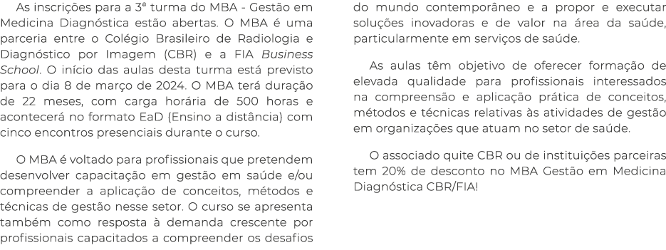 As inscrições para a 3  turma do MBA - Gestão em Medicina Diagnóstica estão abertas  O MBA é uma parceria entre o Col   