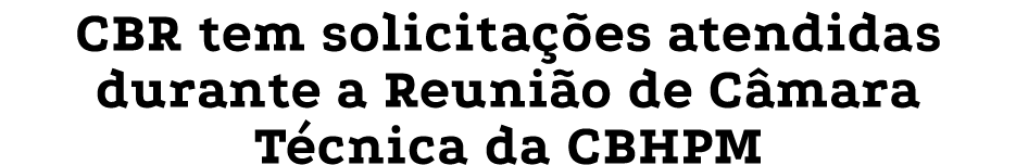 CBR tem solicitações atendidas durante a Reunião de Câmara Técnica da CBHPM