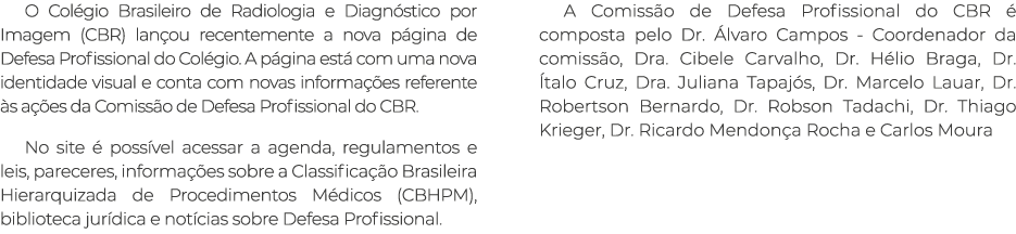 O Colégio Brasileiro de Radiologia e Diagnóstico por Imagem (CBR) lançou recentemente a nova página de Defesa Profiss   