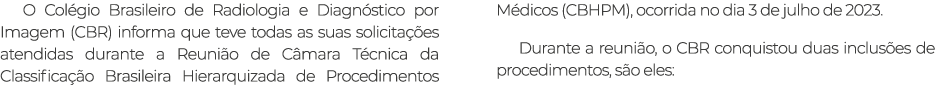 O Colégio Brasileiro de Radiologia e Diagnóstico por Imagem (CBR) informa que teve todas as suas solicitações atendid   