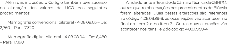 Além das inclusões, o Colégio também teve sucesso na alteração dos valores da UCO nos seguintes procedimentos:   Mamo   