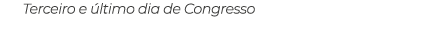 Terceiro e último dia de Congresso