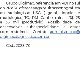 Grupo Digimax, referência em RDI no sul do PR e SC oferece vaga p  ultrassonografista ou radiologista: USG ( geral, d   