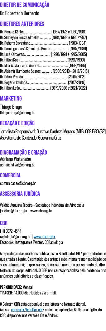 DIRETOR DE COMUNICAÇÃO Dr  Robertson Bernardo DIRETORES ANTERIORES Dr  Renato Côrtes                                    