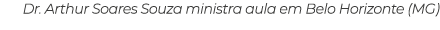 Dr  Arthur Soares Souza ministra aula em Belo Horizonte (MG)