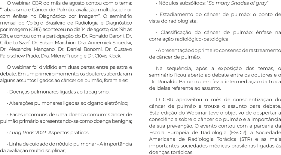 O webinar CBR do mês de agosto contou com o tema:   Tabagismo e Câncer de Pulmão: avaliação multidisciplinar com ênfa   