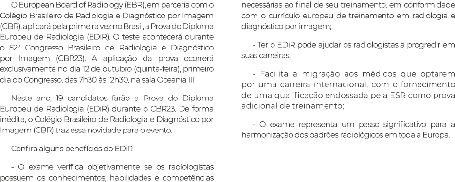 O European Board of Radiology (EBR), em parceria com o Colégio Brasileiro de Radiologia e Diagnóstico por Imagem (CBR   