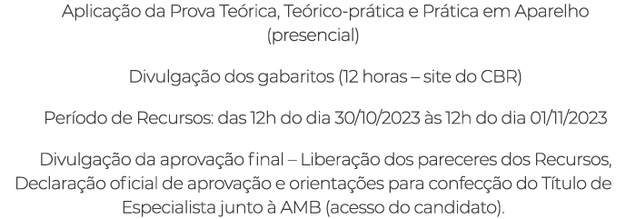 Aplicação da Prova Teórica, Teórico-prática e Prática em Aparelho (presencial) Divulgação dos gabaritos (12 horas   s   