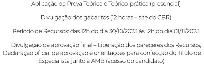 Aplicação da Prova Teórica e Teórico-prática (presencial) Divulgação dos gabaritos (12 horas   site do CBR) Período d   
