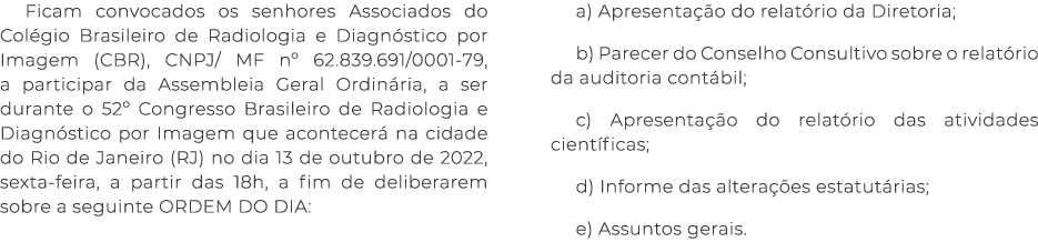 Ficam convocados os senhores Associados do Colégio Brasileiro de Radiologia e Diagnóstico por Imagem (CBR), CNPJ  MF    