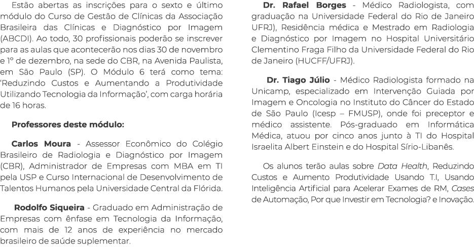 Estão abertas as inscrições para o sexto e último módulo do Curso de Gestão de Clínicas da Associação Brasileira das    
