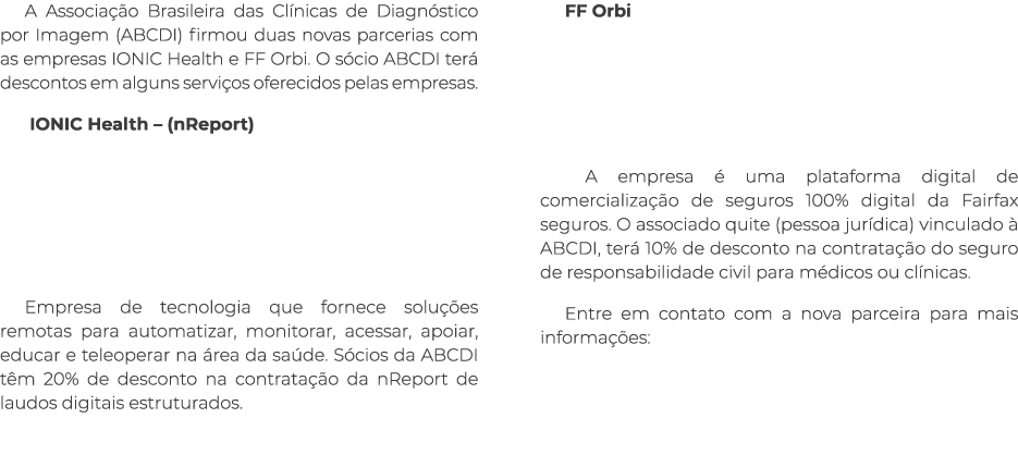 A Associação Brasileira das Clínicas de Diagnóstico por Imagem (ABCDI) firmou duas novas parcerias com as empresas IO   