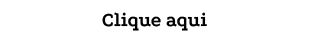 Clique aqui