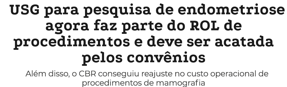 USG para pesquisa de endometriose agora faz parte do ROL de procedimentos e deve ser acatada pelos convênios Além dis   